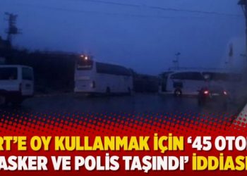 ‘Siirt’e oy kullanmak için 45 otobüs asker ve polis taşındı’ iddiası