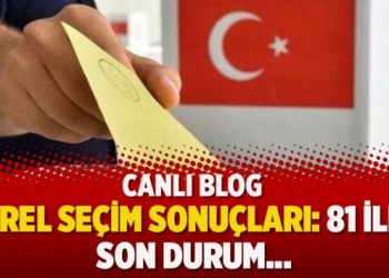 Yerel seçim sonuçları: 81 ilde son durum…
