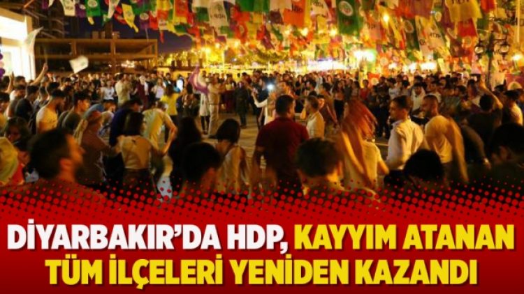 Diyarbakır’da HDP, kayyım atanan tüm ilçeleri yeniden kazandı