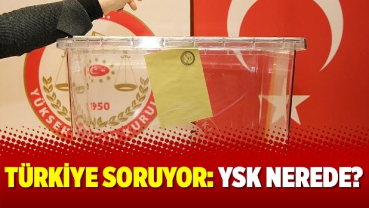 Türkiye soruyor: YSK nerede?