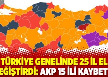 Türkiye genelinde 25 il el değiştirdi: AKP 15 ili kaybetti