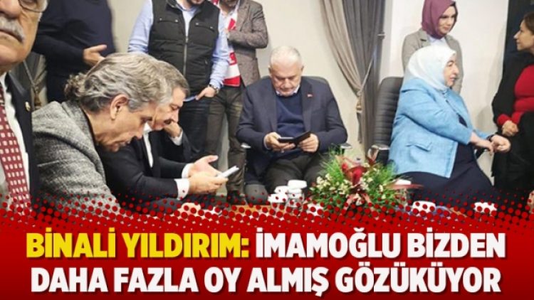 Binali Yıldırım: İmamoğlu bizden daha fazla oy almış gözüküyor
