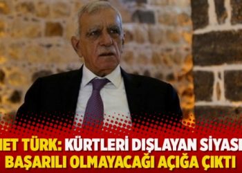 ​Ahmet Türk: Kürtleri dışlayan siyasetin başarılı olmayacağı açığa çıktı