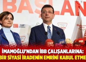 İmamoğlu’ndan İBB çalışanlarına: Hiçbir siyasi iradenin emrini kabul etmeyin
