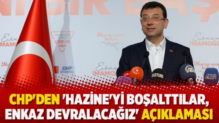 CHP’den ‘Hazine’yi boşalttılar, enkaz devralacağız’ açıklaması