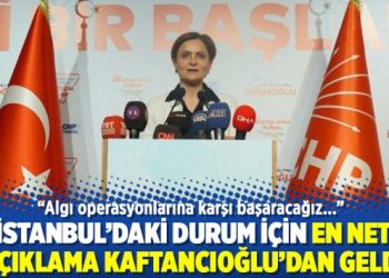 İstanbul’daki durum için en net açıklama Kaftancıoğlu’dan geldi