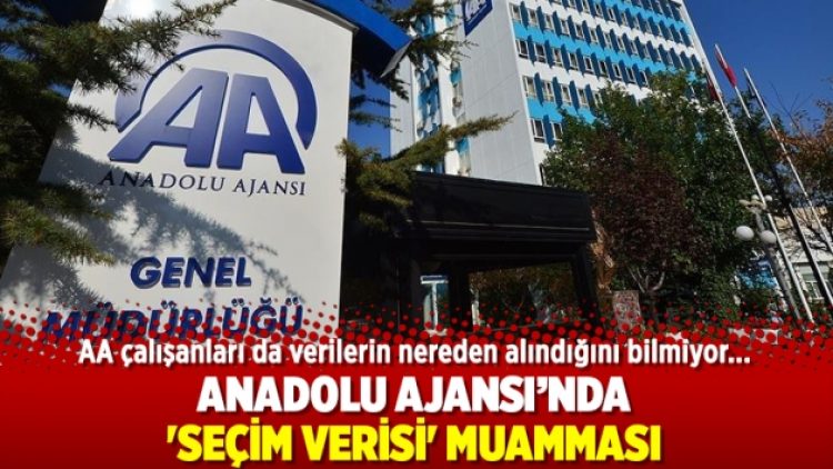 Anadolu Ajansı’nda ‘seçim verisi’ muamması