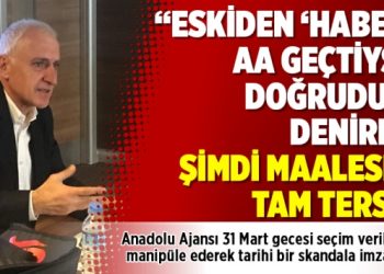 “Eskiden ‘Haberi AA geçtiyse doğrudur’ denirdi, şimdi maalesef tam tersi”