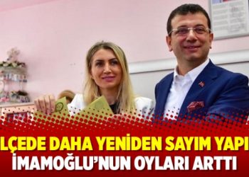 İki ilçede daha yeniden sayım yapıldı, İmamoğlu’nun oyları arttı