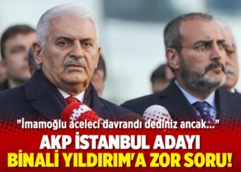 AKP İstanbul adayı Binali Yıldırım’a zor soru!