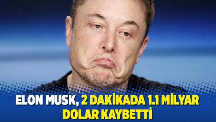 Elon Musk, 2 dakikada 1.1 milyar dolar kaybetti