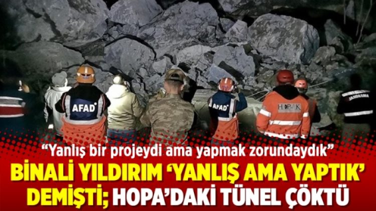 Binali Yıldırım ‘yanlış ama yaptık’ demişti; Hopa’daki tünel çöktü