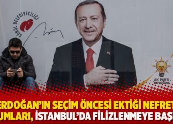 Erdoğan’ın seçim öncesi ektiği nefret tohumları, İstanbul’da filizlenmeye başladı