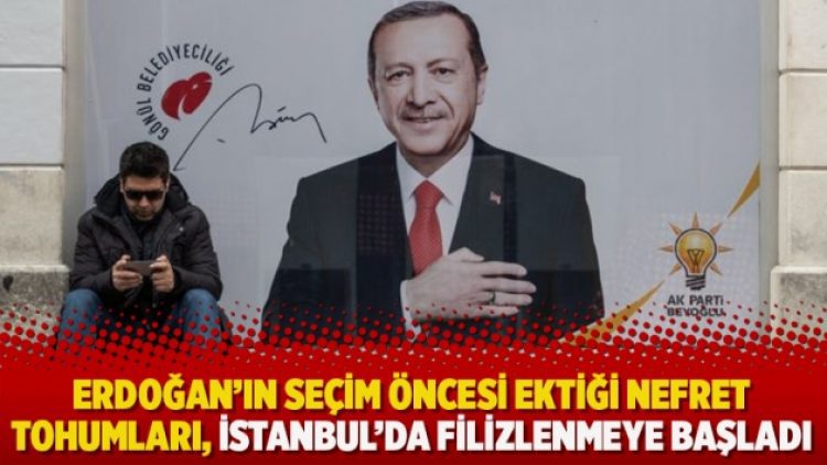 Erdoğan’ın seçim öncesi ektiği nefret tohumları, İstanbul’da filizlenmeye başladı