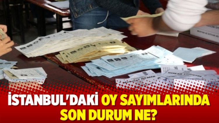 İstanbul seçim sonuçlarında son durum! Sandıkların yüzde 80’i sayıldı