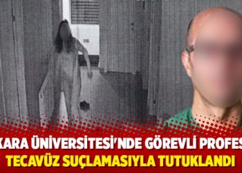 Ankara Üniversitesi’nde görevli profesör, tecavüz suçlamasıyla tutuklandı