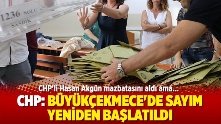 CHP: Büyükçekmece’de sayım yeniden başlatıldı