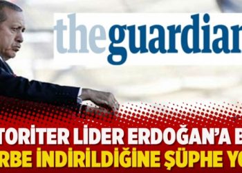 ‘Otoriter lider Erdoğan’a bir darbe indirildiğine şüphe yok’