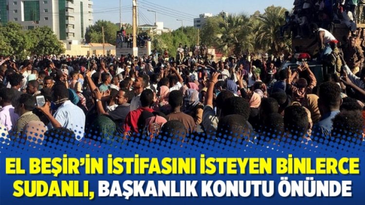El Beşir’in istifasını isteyen binlerce Sudanlı, başkanlık konutu önünde