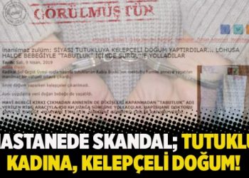Hastanede skandal; tutuklu kadına, kelepçeli doğum!