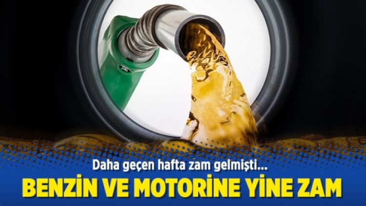 Benzin ve motorine yine zam