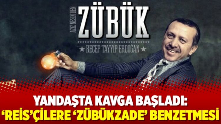 Yandaşta kavga başladı: ‘Reis’çilere ‘Zübükzade’ benzetmesi