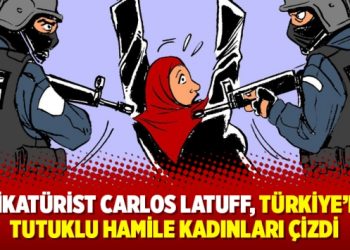 Karikatürist Carlos Latuff, Türkiye’deki tutuklu hamile kadınları çizdi
