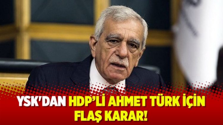 YSK’dan Ahmet Türk kararı!