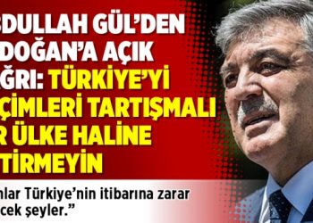 Abdullah Gül’den Erdoğan’a açık çağrı: Türkiye’yi seçimleri tartışmalı bir ülke haline getirmeyin