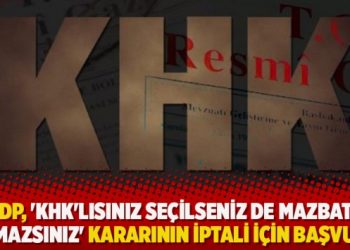 HDP, ‘KHK’lısınız seçilseniz de mazbata alamazsınız’ kararının iptali için başvurdu