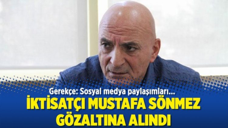 İktisatçı Mustafa Sönmez gözaltına alındı