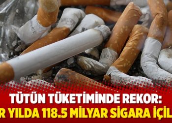 Tütün tüketiminde rekor: Bir yılda 118.5 milyar sigara içildi