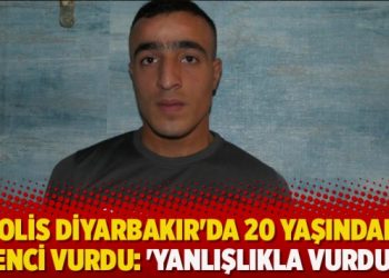 Polis Diyarbakır’da 20 yaşındaki genci vurdu: ‘Yanlışlıkla vurduk’