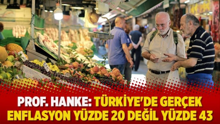 Prof. Hanke: Türkiye’de gerçek enflasyon yüzde 20 değil yüzde 43