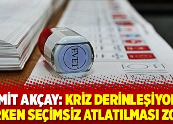 Ümit Akçay: Kriz derinleşiyor, erken seçimsiz atlatılması zor