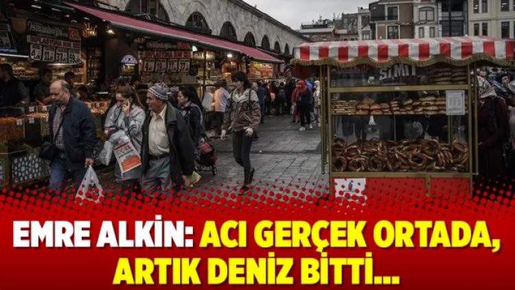 Emre Alkin: Acı gerçek ortada, artık deniz bitti…
