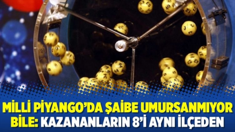 Milli Piyango’da şaibe artık umursanmıyor bile: Kazananların 8’i aynı ilçeden