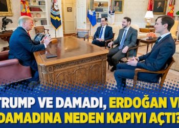 Trump ve damadı, Erdoğan ve damadına neden kapıyı açtı?