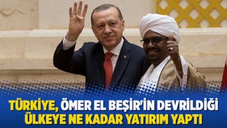 Türkiye, Ömer El Beşir’in devrildiği ülkeye ne kadar yatırım yaptı
