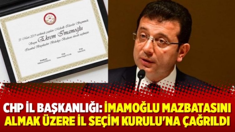 CHP İl Başkanlığı: İmamoğlu mazbatasını almak üzere İl Seçim Kurulu’na çağrıldı