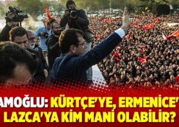 Ekrem İmamoğlu: Kürtçe’ye, Ermenice’ye, Lazca’ya kim mani olabilir?