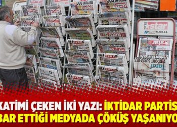 ​Dikkatimi çeken iki yazı: İktidar partisinin itibar ettiği medyada çöküş yaşanıyor…