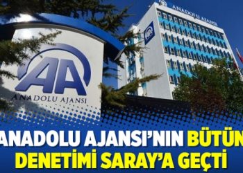 Anadolu Ajansı’nın bütün denetimi Saray’a geçti