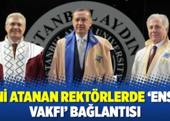 Yeni atanan rektörlerde ‘Ensar Vakfı’ bağlantısı