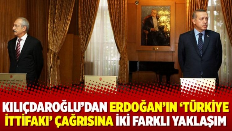 Kılıçdaroğlu’dan Erdoğan’ın ‘Türkiye İttifakı’ çağrısına iki farklı yaklaşım