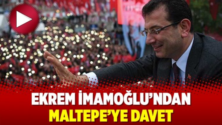 Ekrem İmamoğlu’ndan Maltepe’ye davet