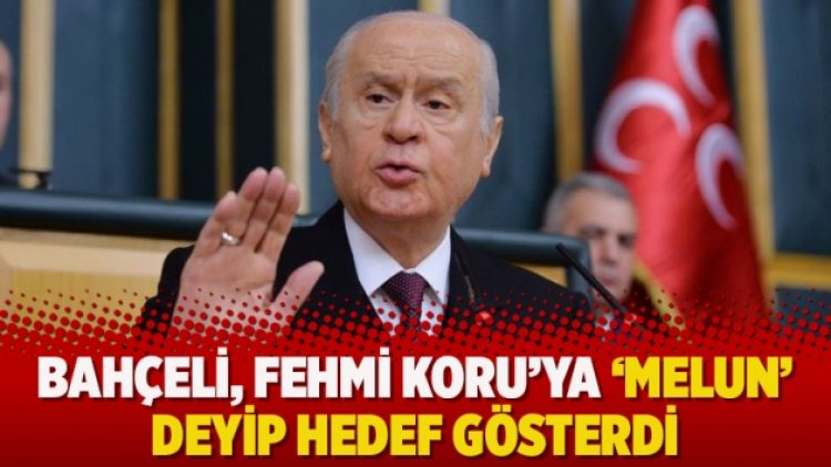 Bahçeli, Fehmi Koru’ya ‘melun’ deyip hedef gösterdi