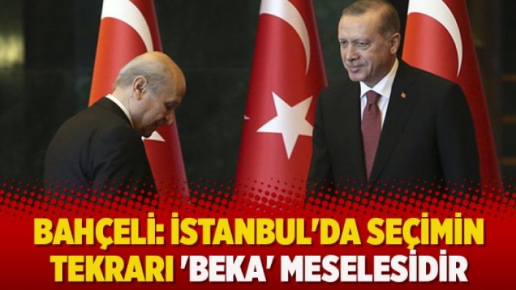 Bahçeli: İstanbul’da seçimin tekrarı ‘beka’ meselesidir
