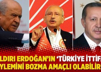 Kılıçdaroğlu’na saldırı Erdoğan’ın ‘Türkiye ittifakı’ söylemini bozma amaçlı olabilir…