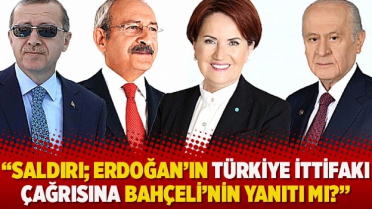 Kılıçdaroğlu’na saldırı: Erdoğan’ın Türkiye İttifakı çağrısına Bahçeli’nin yanıtı mı?